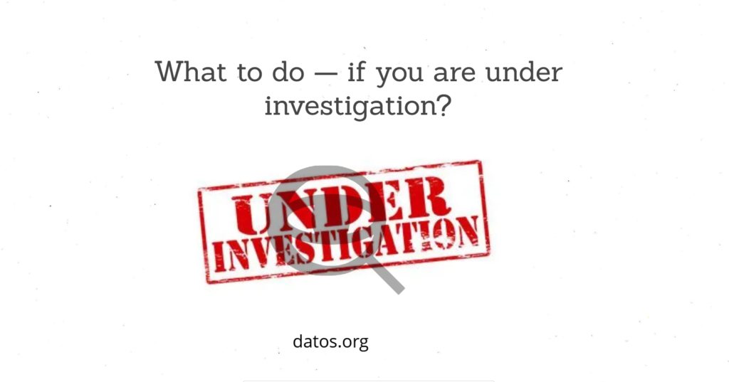 What to do — if you are under investigation? Datos.org