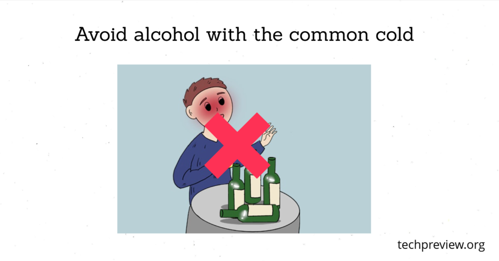 Avoid alcohol with the common cold