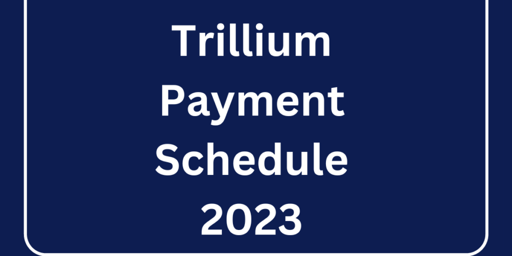 Trillium Payment Schedule 2023- DATOS