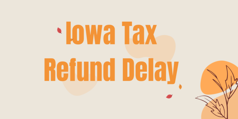 Iowa Tax Refund Delay: Where's My Refund and Reasons for Delay- DATOS