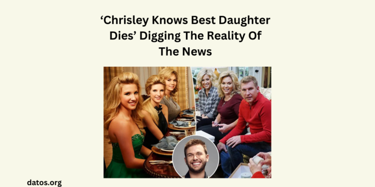 Chrisley Knows Best Daughter Dies