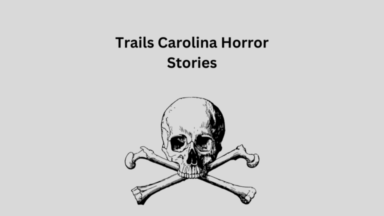 Trails Carolina Horror Stories