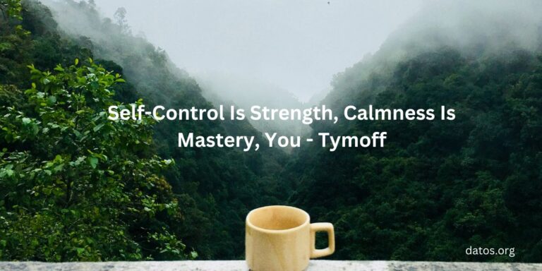 Self-Control Is Strength, Calmness Is Mastery, You - Tymoff