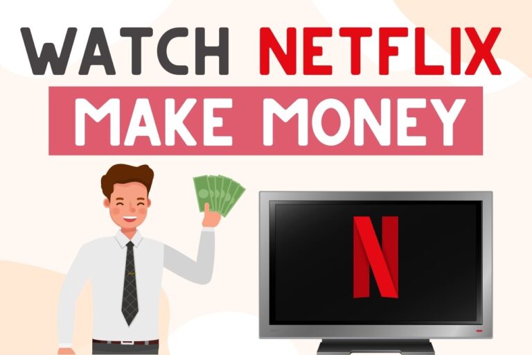 How To Get Paid To Watch Netflix: 10 Creative Ways