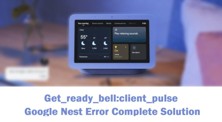 Google Nest Family Bell and Fixing the “Get_Ready_Bell:Client_Pulse” Error