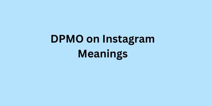 DPMO on Instagram: What Does It Mean?