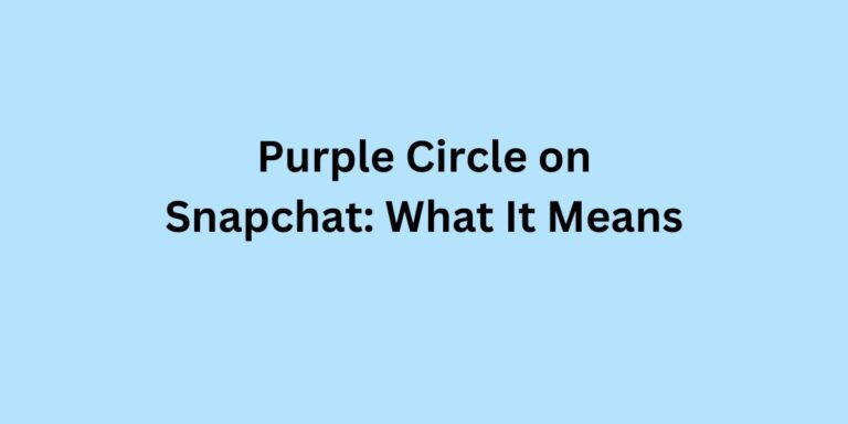 Purple Circle on Snapchat: What It Means