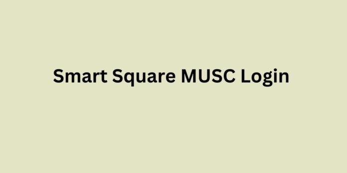 Smart Square MUSC: Login Into Your Account