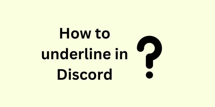 How to underline in Discord: A Guide