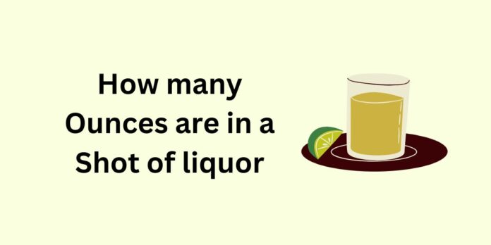 How many Ounces are in a Shot of liquor