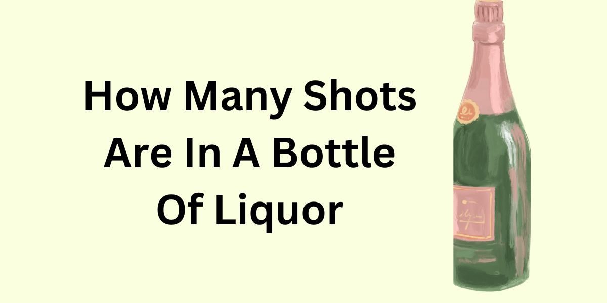 How Many Shots Are In A Bottle Of Liquor?