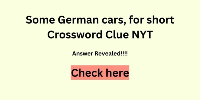 Some German cars, for short Crossword Clue NYT