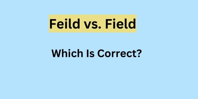 Feild vs. Field: How Do You Spell "Field"?