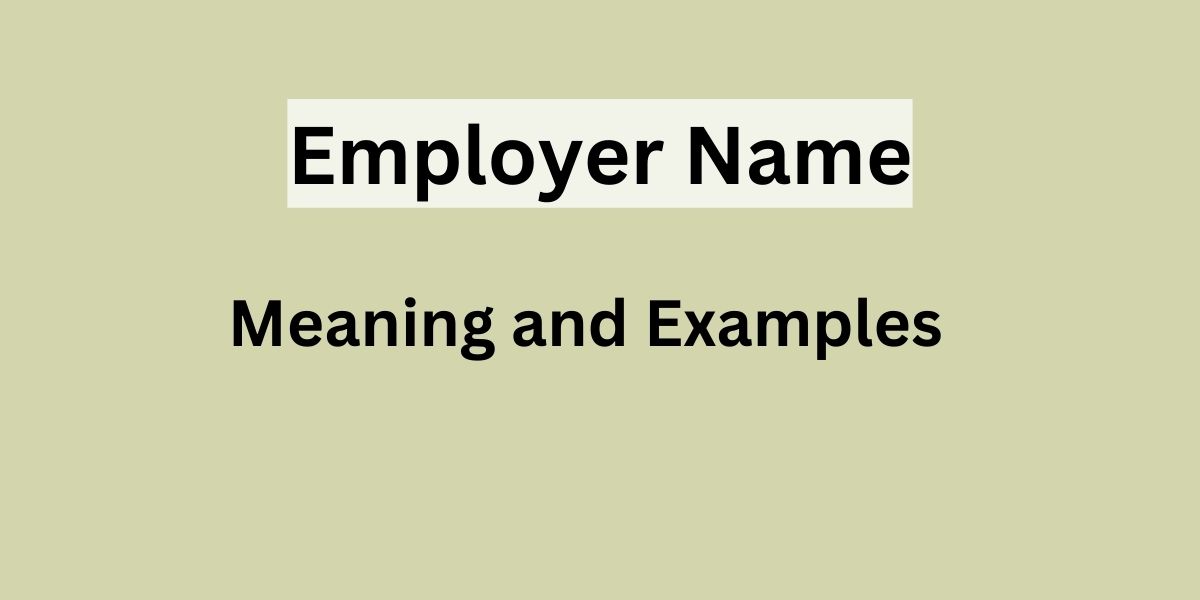 “Employer Name” (On a Job Application)