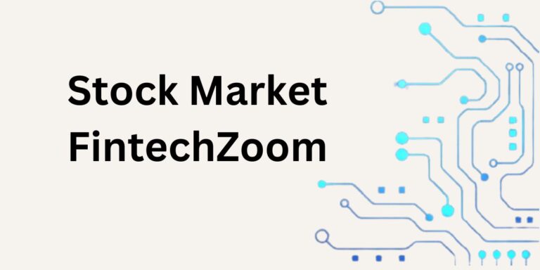 Stock Market FintechZoom: A Complete Guide