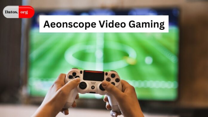 Aeonscope Video Gaming: Pioneering Innovation in Digital Entertainment