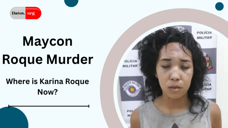 Maycon Roque Murder – Where is Karina Roque Now?