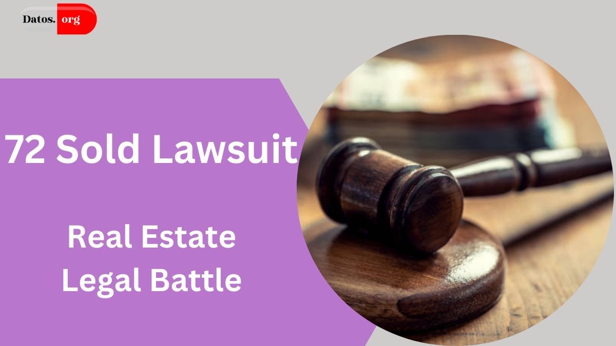 72 Sold Lawsuit: Understanding the Real Estate Legal Battle