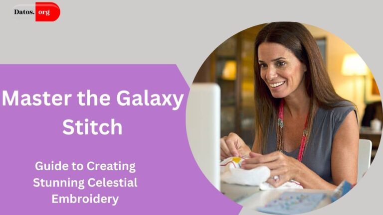 Master the Galaxy Stitch: A Guide to Creating Stunning Celestial Embroidery