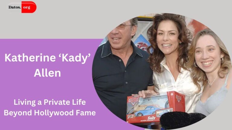 Katherine ‘Kady’ Allen: Living a Private Life Beyond Hollywood Fame