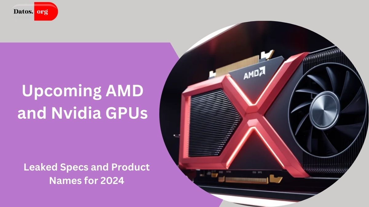 Upcoming AMD and Nvidia GPUs