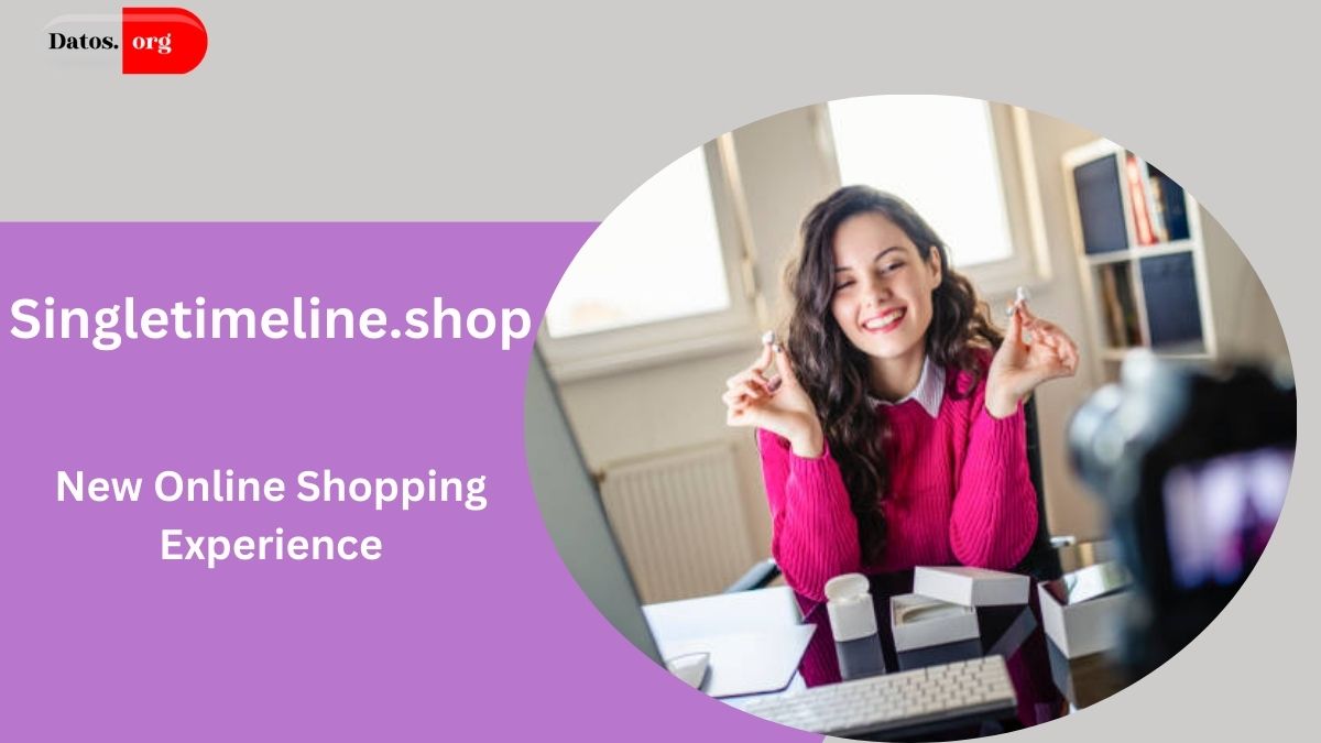 Singletimeline.shop: A Complete Guide to the New Online Shopping Experience