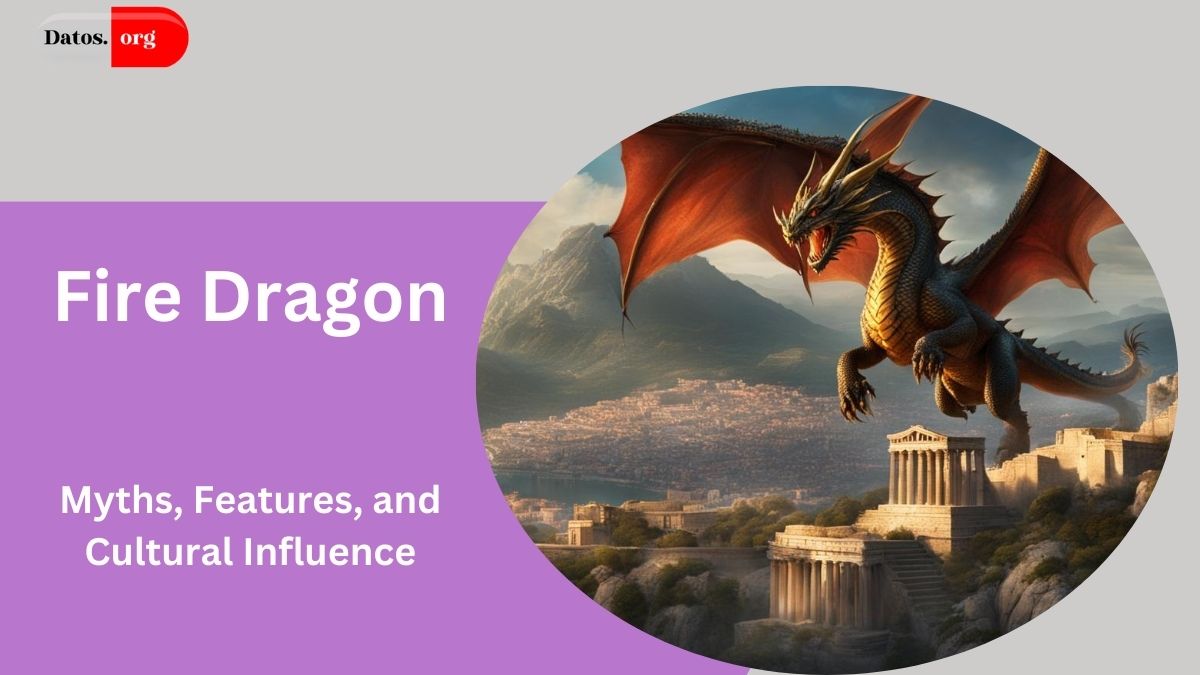 Fire Dragon: Myths, Features, and Cultural Influence