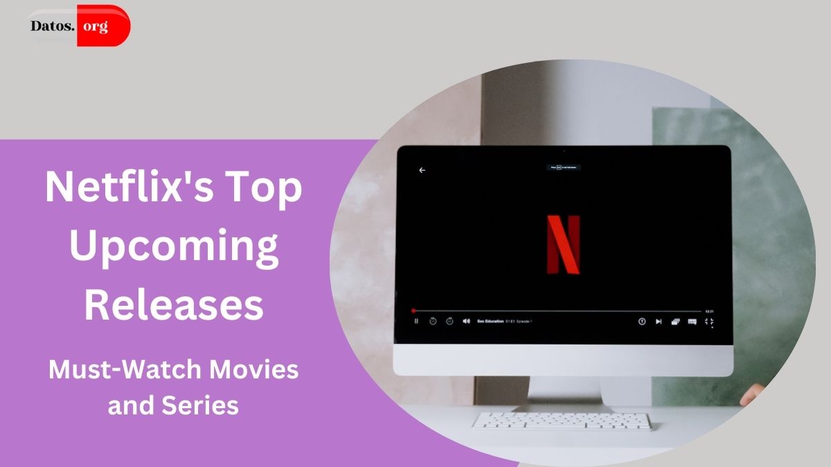 Netflix's Top Upcoming Releases: Must-Watch Movies and Series